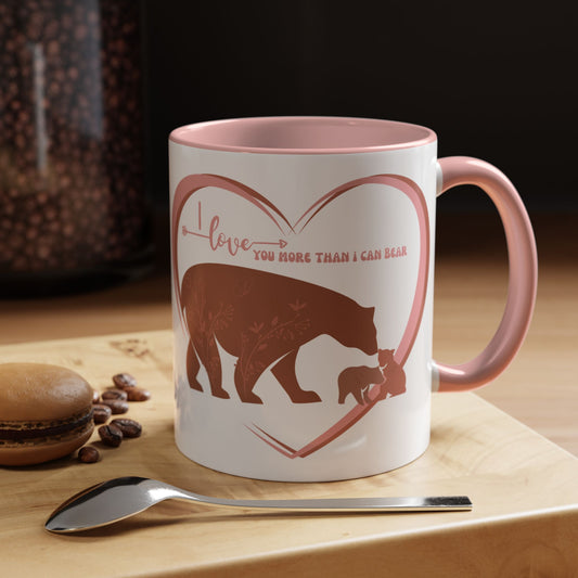 "I Love You More Than I Can Bear"  Coffee or Tea Mug (11oz) Pink Handle