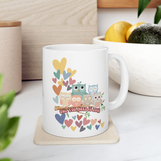 "Owl You Need is Love" Coffee or Tea Mug, (11oz)